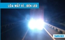 Phẫn nộ xe container gắn đèn LED khiến tài xế phía sau ‘lóa mắt’