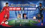 [TRỰC TIẾP] U20 Việt Nam vs U20 Honduras - Bình luận trước trận đấu
