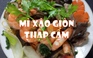 Món ngon dễ làm: Mì xào giòn thập cẩm