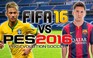 PES 2016 vs FIFA 16: Ai xứng đáng là vua ?