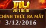 MU Việt Nam chính thức ra mắt, gửi tặng game thủ 200 giftcode giá trị